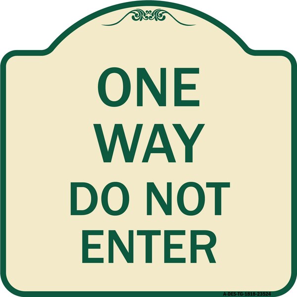Signmission One Way Do Not Enter Heavy-Gauge Aluminum Architectural Sign, 18" H, TG-1818-23524 A-DES-TG-1818-23524 - main